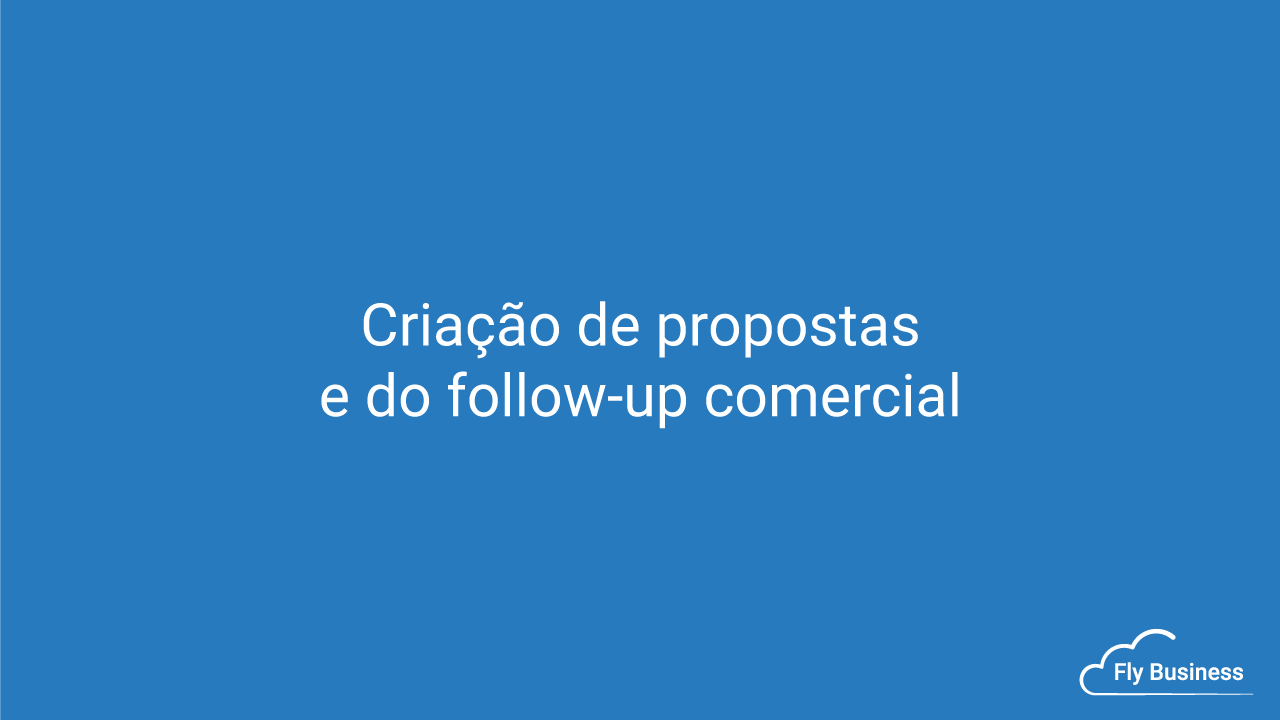 Criação de propostas e do follow-up comercial