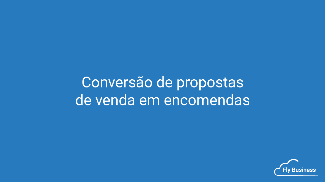 Conversão de propostas de venda em encomendas