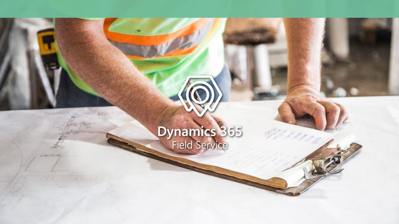 Dynamics 365 Field Service