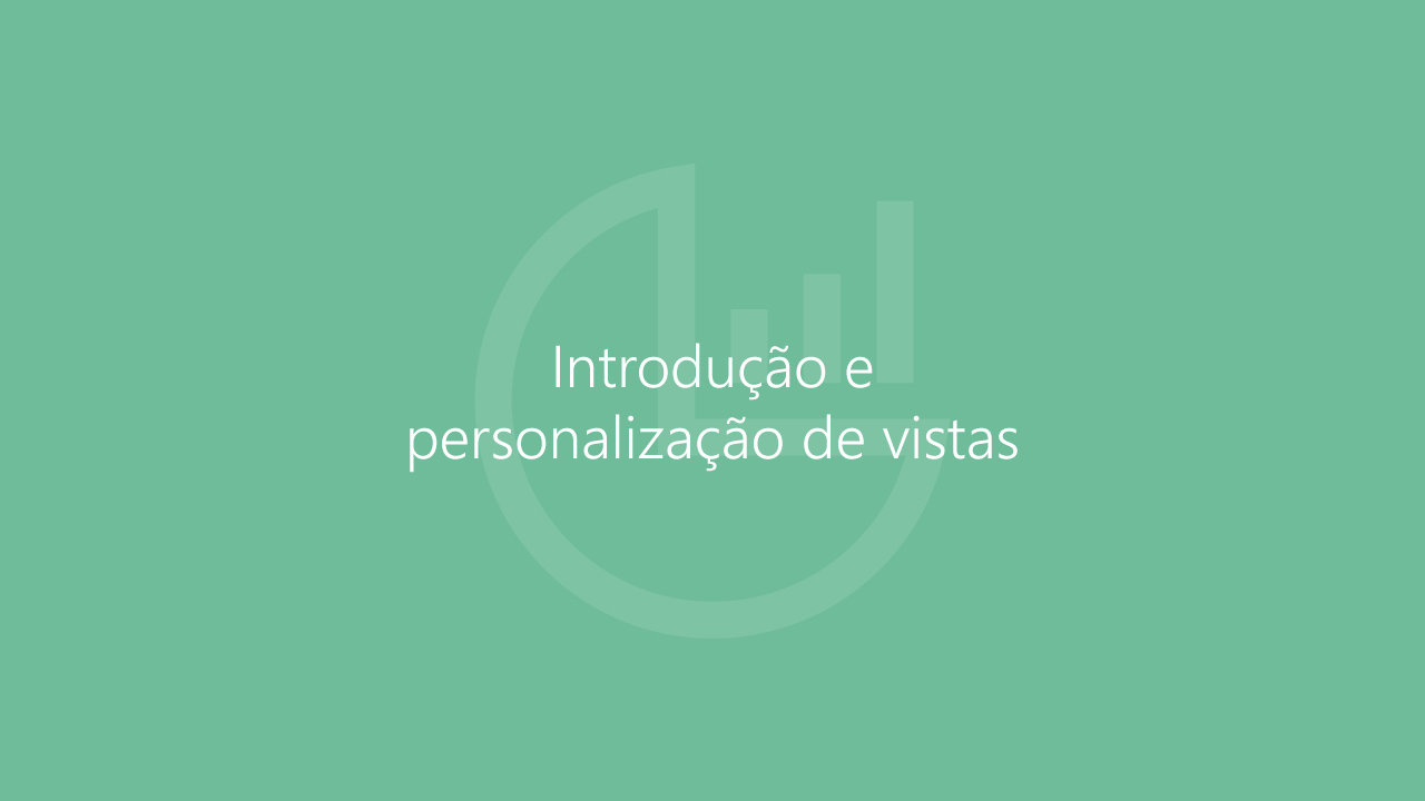 Dynamics 365 Sales - Introdução e personalização de vistas