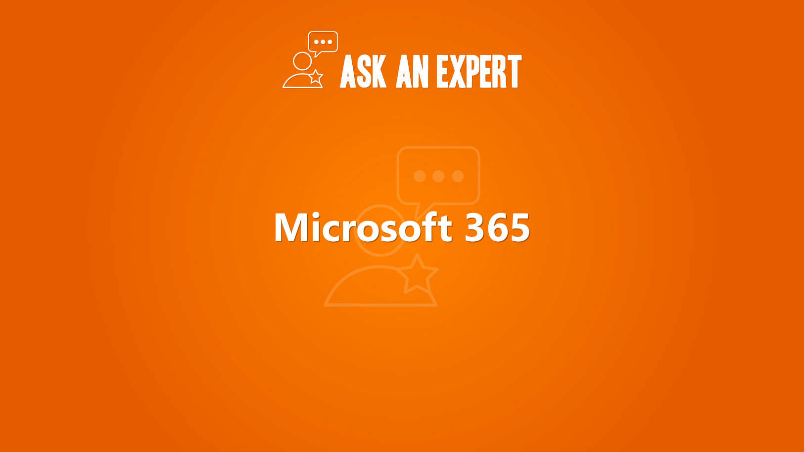 Ask an Expert - Microsoft 365